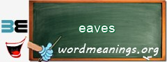 WordMeaning blackboard for eaves